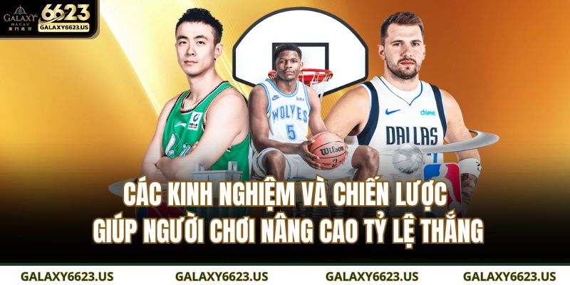 Các kinh nghiệm và chiến lược giúp người chơi nâng cao tỷ lệ thắng