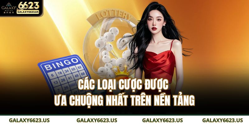 Lô Đề GALAXY6623 – Sân Chơi Uy Tín, Cơ Hội Trúng Thưởng Lớn 3 Các loại cược được ưa chuộng nhất trên nền tảng
