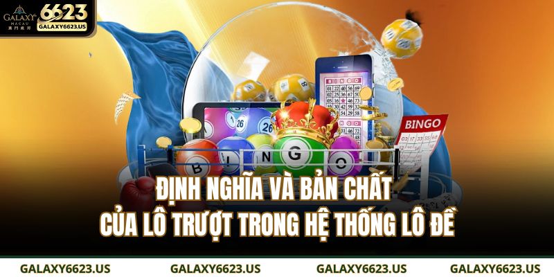 Định nghĩa và bản chất của lô trượt trong hệ thống lô đề