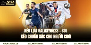 kèo lựa GALAXY6623