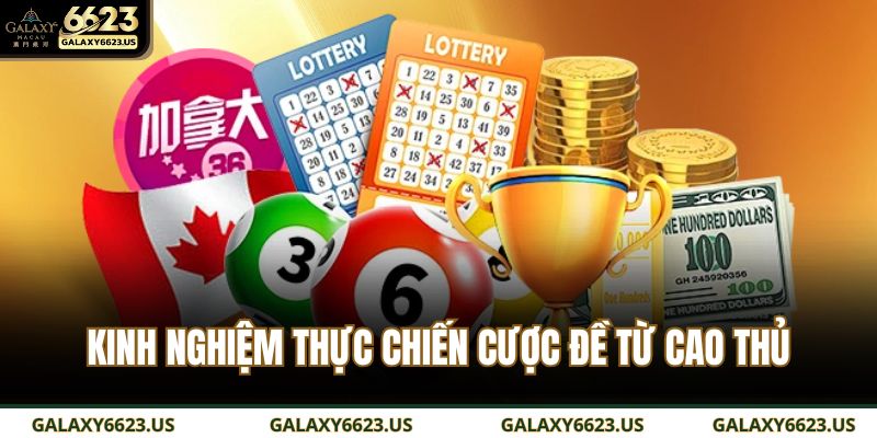 Keno GALAXY6623 – Trải Nghiệm Trò Chơi Xổ Số Hiện Đại 4 Kinh nghiệm thực chiến cược đề từ cao thủ