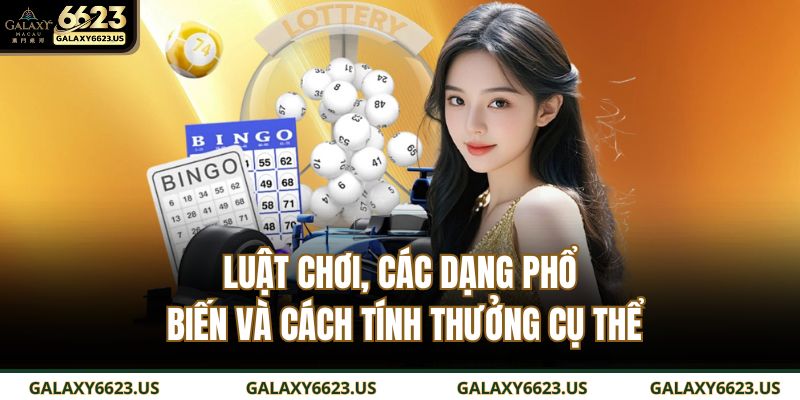 Luật chơi, các dạng phổ biến và cách tính thưởng cụ thể