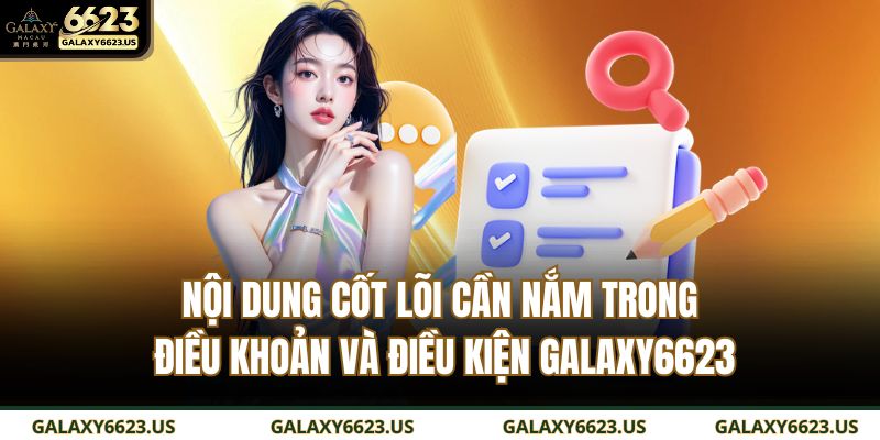 Điều Khoản Và Điều Kiện GALAXY6623 1 Nội dung cốt lõi cần nắm trong điều khoản và điều kiện GALAXY6623